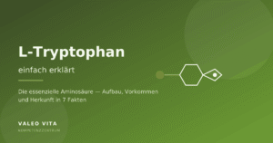L-Tryptophan einfach erklärt – Beitragsbild des Valeo Vita Kompetenzzentrums